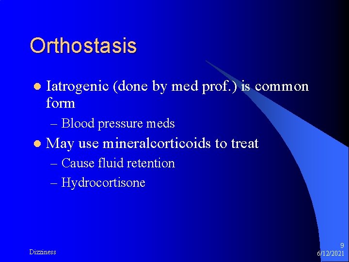 Orthostasis l Iatrogenic (done by med prof. ) is common form – Blood pressure