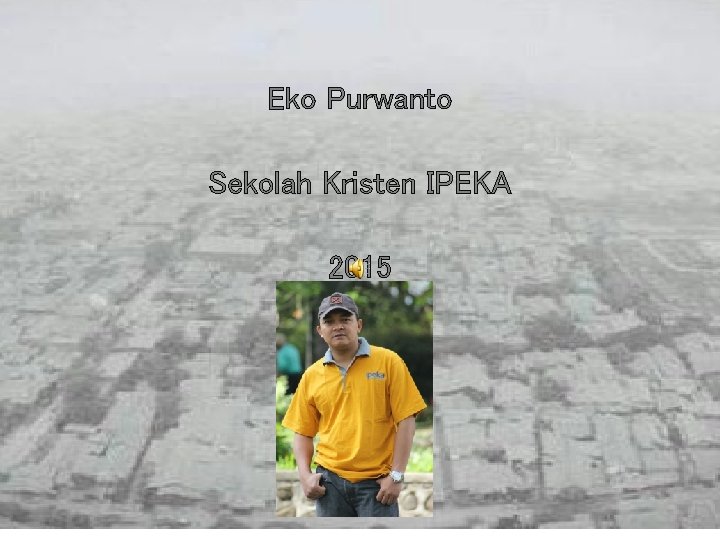 Eko Purwanto Sekolah Kristen IPEKA 2015 