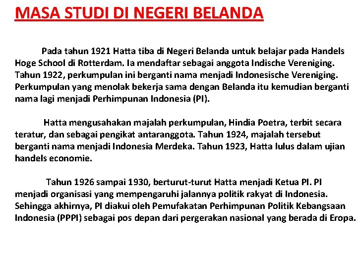 MASA STUDI DI NEGERI BELANDA Pada tahun 1921 Hatta tiba di Negeri Belanda untuk