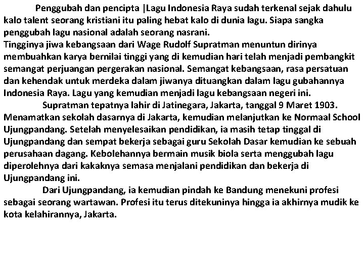 Penggubah dan pencipta |Lagu Indonesia Raya sudah terkenal sejak dahulu kalo talent seorang kristiani