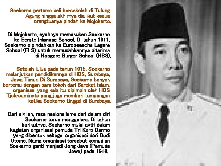 Soekarno pertama kali bersekolah di Tulung Agung hingga akhirnya dia ikut kedua orangtuanya pindah