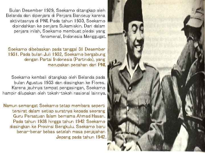 Bulan Desember 1929, Soekarno ditangkap oleh Belanda dan dipenjara di Penjara Banceuy karena aktivitasnya