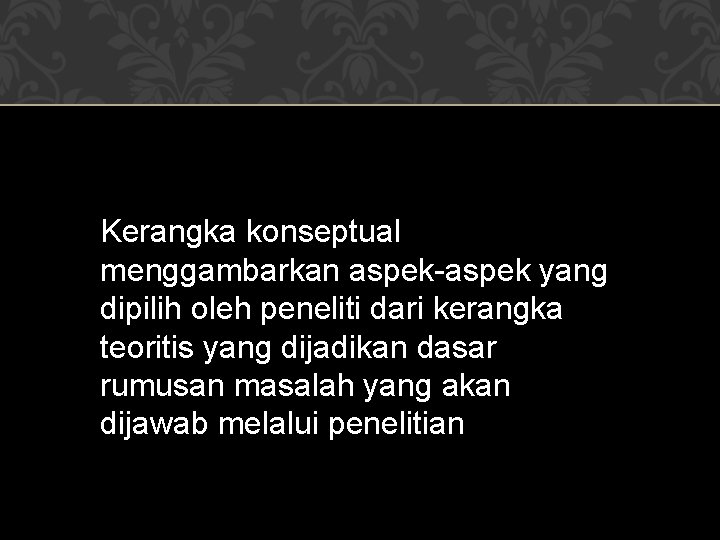 Kerangka konseptual menggambarkan aspek-aspek yang dipilih oleh peneliti dari kerangka teoritis yang dijadikan dasar