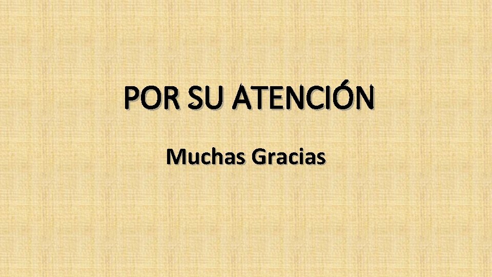 POR SU ATENCIÓN Muchas Gracias 