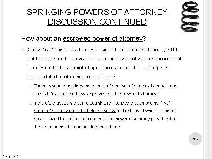 SPRINGING POWERS OF ATTORNEY DISCUSSION CONTINUED How about an escrowed power of attorney? Can