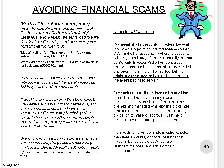 AVOIDING FINANCIAL SCAMS "Mr. Madoff has not only stolen my money, ” wrote Richard