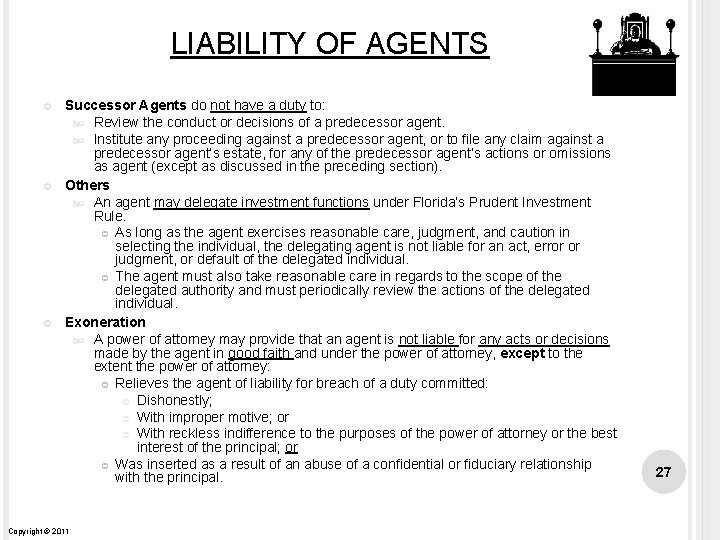 LIABILITY OF AGENTS Successor Agents do not have a duty to: Review the conduct