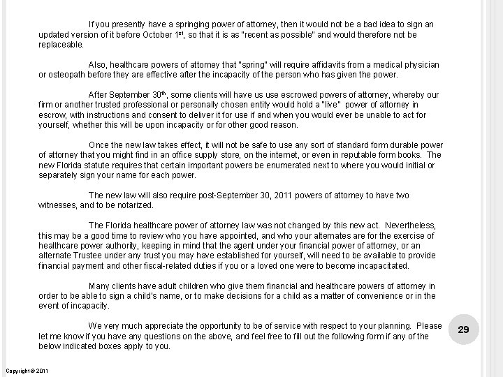 If you presently have a springing power of attorney, then it would not be