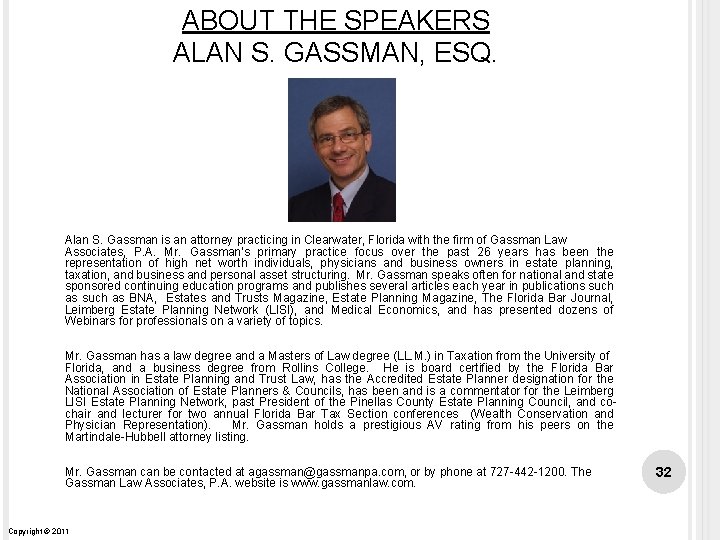ABOUT THE SPEAKERS ALAN S. GASSMAN, ESQ. Alan S. Gassman is an attorney practicing