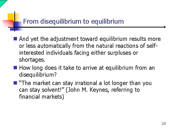 From disequilibrium to equilibrium n And yet the adjustment toward equilibrium results more or