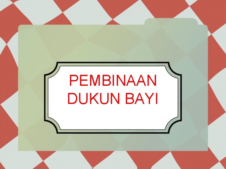 PEMBINAAN DUKUN BAYI 