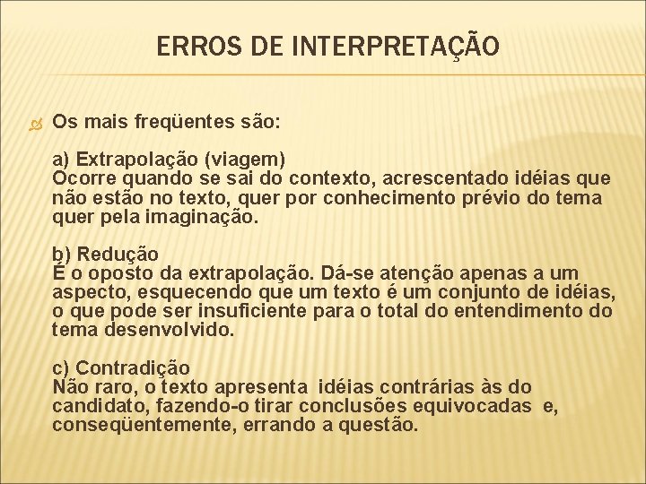 ERROS DE INTERPRETAÇÃO Os mais freqüentes são: a) Extrapolação (viagem) Ocorre quando se sai