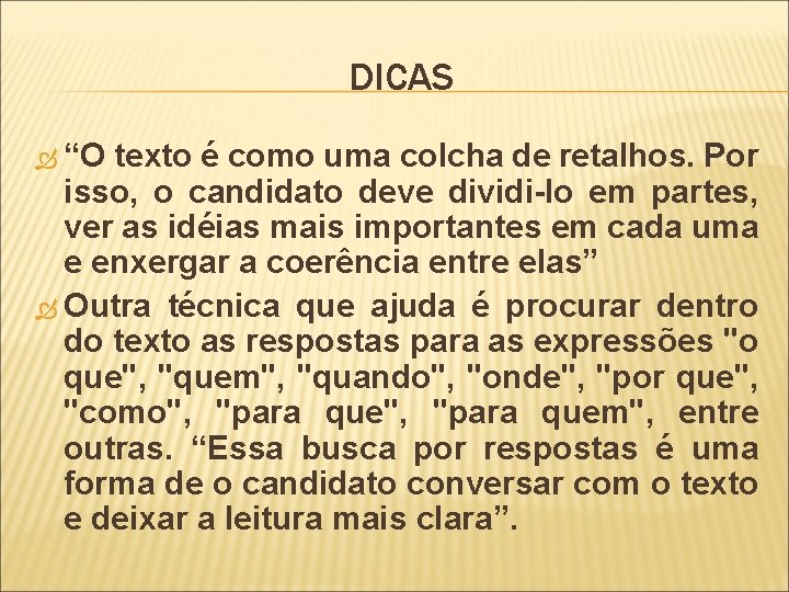 DICAS “O texto é como uma colcha de retalhos. Por isso, o candidato deve