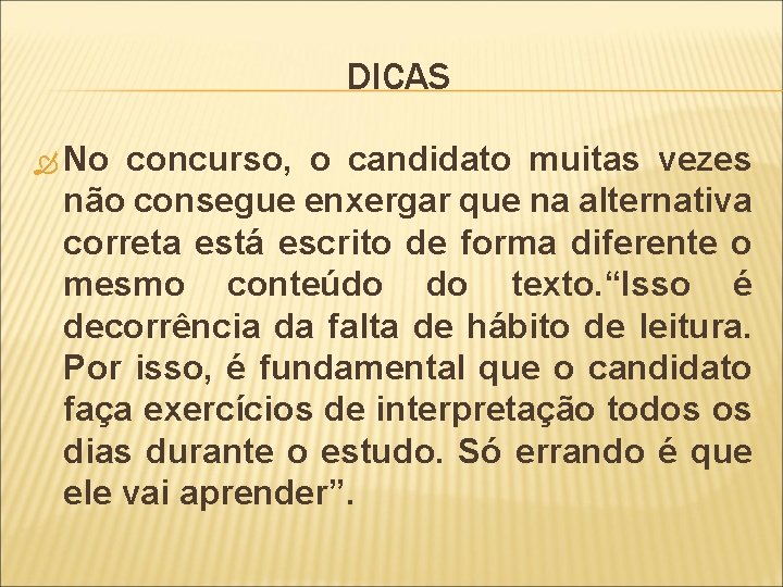 DICAS No concurso, o candidato muitas vezes não consegue enxergar que na alternativa correta