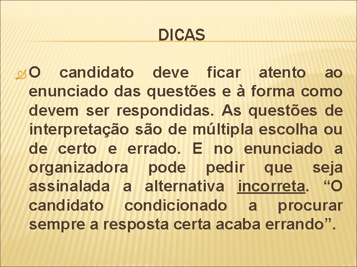 DICAS O candidato deve ficar atento ao enunciado das questões e à forma como