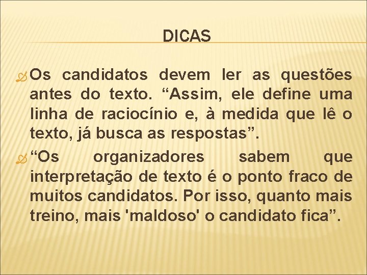 DICAS Os candidatos devem ler as questões antes do texto. “Assim, ele define uma