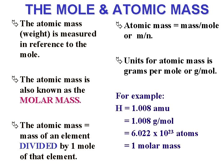 THE MOLE & ATOMIC MASS Ä The atomic mass (weight) is measured in reference