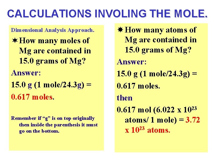CALCULATIONS INVOLING THE MOLE. Dimensional Analysis Approach. ¬ How many moles of Mg are