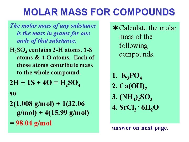 MOLAR MASS FOR COMPOUNDS The molar mass of any substance is the mass in