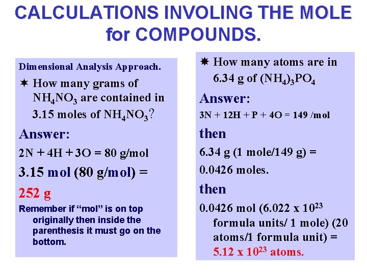 CALCULATIONS INVOLING THE MOLE for COMPOUNDS. Dimensional Analysis Approach. ¬ How many grams of