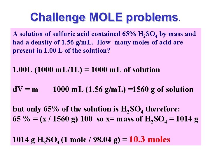 Challenge MOLE problems. A solution of sulfuric acid contained 65% H 2 SO 4