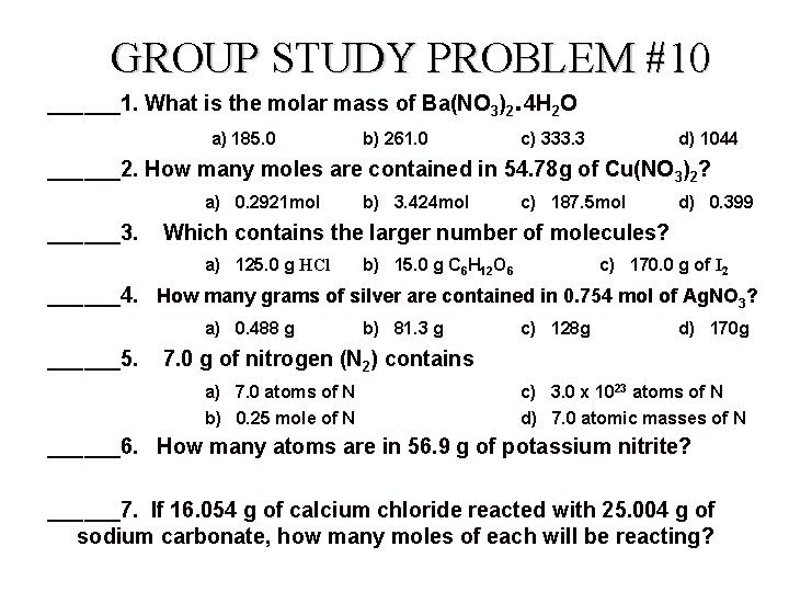 GROUP STUDY PROBLEM #10. ______1. What is the molar mass of Ba(NO 3)2 4