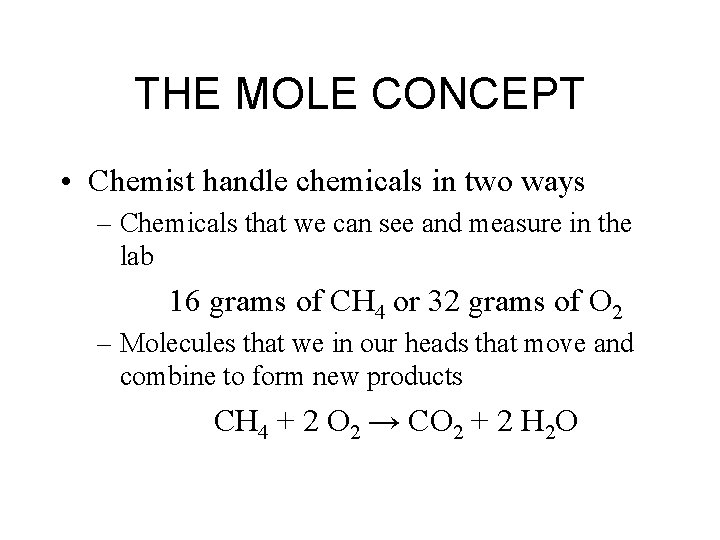 THE MOLE CONCEPT • Chemist handle chemicals in two ways – Chemicals that we