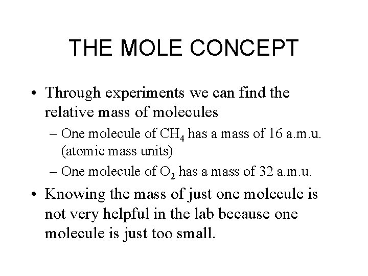 THE MOLE CONCEPT • Through experiments we can find the relative mass of molecules
