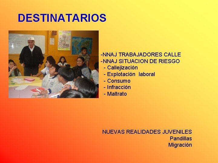 DESTINATARIOS -NNAJ TRABAJADORES CALLE -NNAJ SITUACION DE RIESGO - Callejización - Explotación laboral -