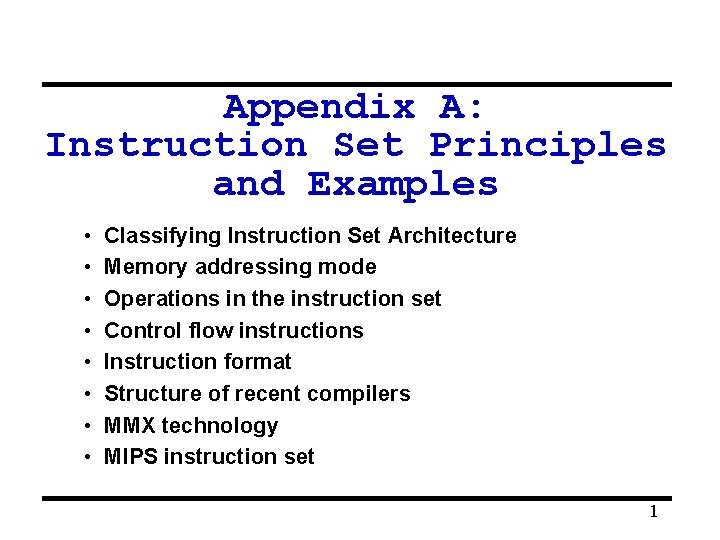 Appendix A: Instruction Set Principles and Examples • • Classifying Instruction Set Architecture Memory
