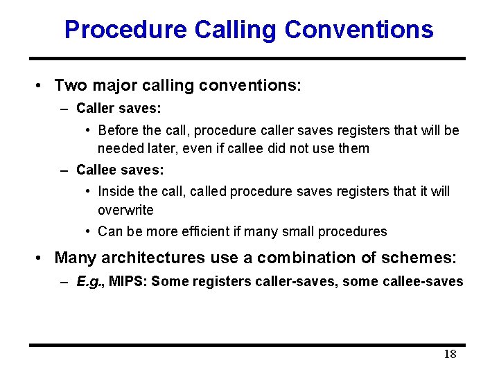 Procedure Calling Conventions • Two major calling conventions: – Caller saves: • Before the