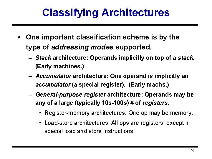 Classifying Architectures • One important classification scheme is by the type of addressing modes