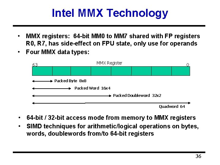 Intel MMX Technology • MMX registers: 64 -bit MM 0 to MM 7 shared