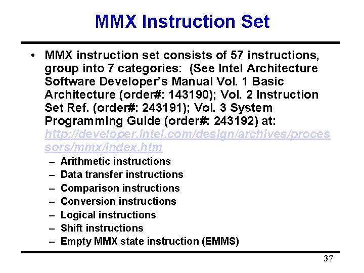 MMX Instruction Set • MMX instruction set consists of 57 instructions, group into 7