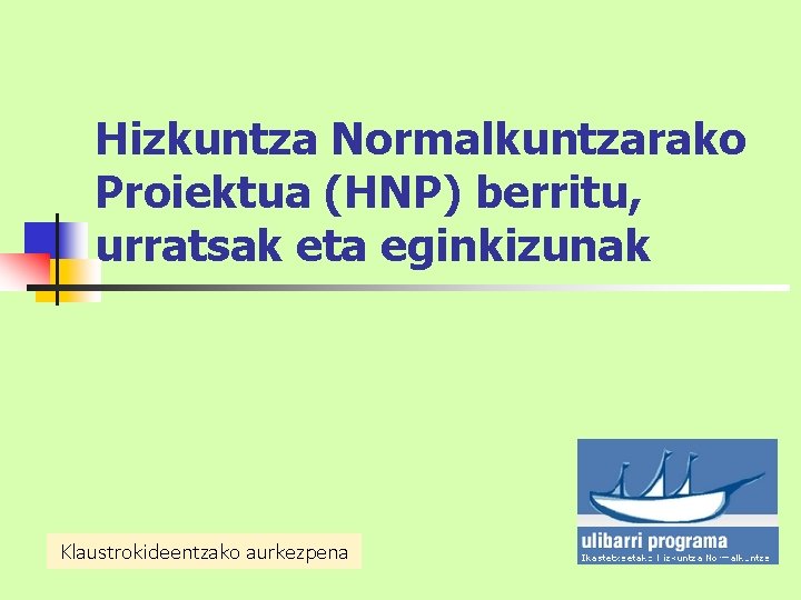 Hizkuntza Normalkuntzarako Proiektua (HNP) berritu, urratsak eta eginkizunak Klaustrokideentzako aurkezpena 