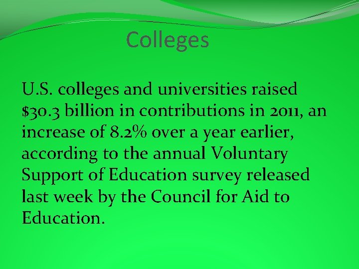 Colleges U. S. colleges and universities raised $30. 3 billion in contributions in 2011,