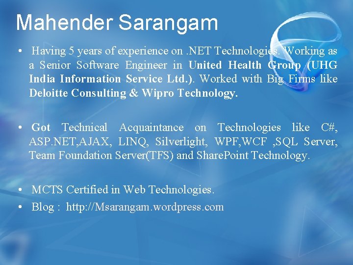 Mahender Sarangam • Having 5 years of experience on. NET Technologies. Working as a
