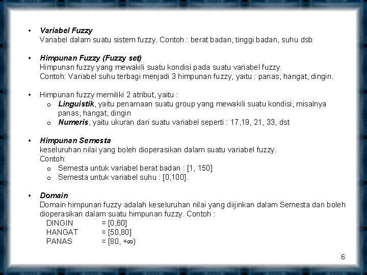  • Variabel Fuzzy Variabel dalam suatu sistem fuzzy. Contoh : berat badan, tinggi