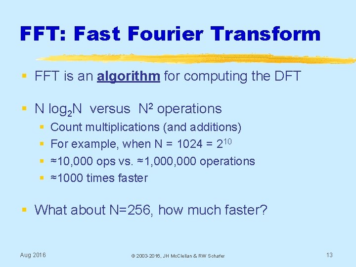 FFT: Fast Fourier Transform § FFT is an algorithm for computing the DFT §