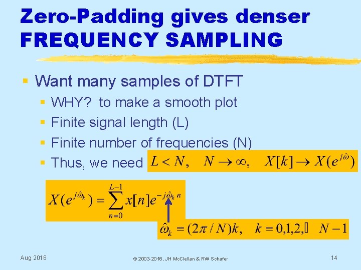 Zero-Padding gives denser FREQUENCY SAMPLING § Want many samples of DTFT § § Aug