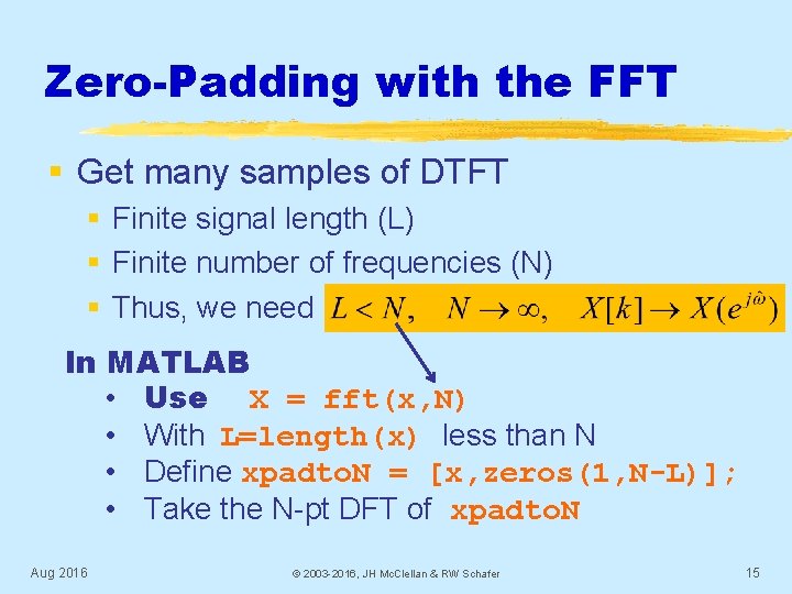 Zero-Padding with the FFT § Get many samples of DTFT § Finite signal length