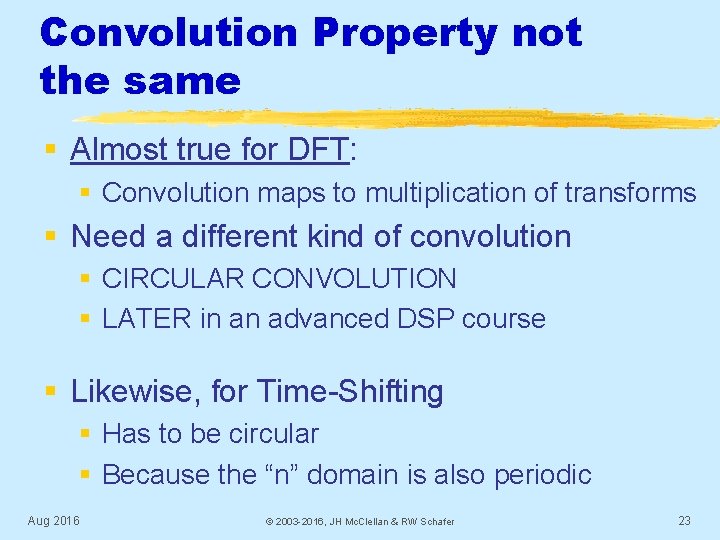 Convolution Property not the same § Almost true for DFT: § Convolution maps to