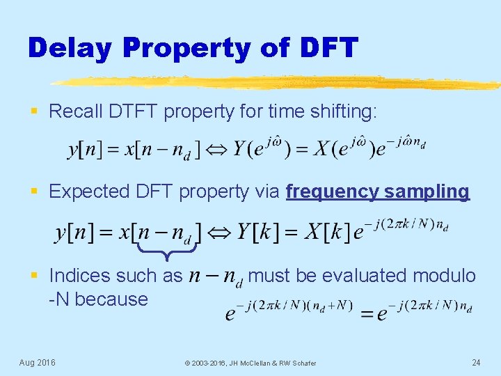 Delay Property of DFT § Recall DTFT property for time shifting: § Expected DFT