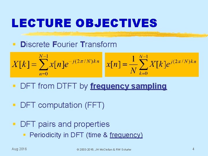 LECTURE OBJECTIVES § Discrete Fourier Transform § DFT from DTFT by frequency sampling §