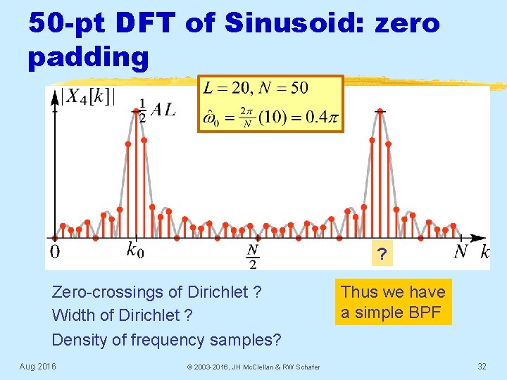 50 -pt DFT of Sinusoid: zero padding ? Zero-crossings of Dirichlet ? Width of