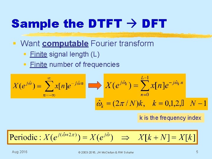 Sample the DTFT DFT § Want computable Fourier transform § Finite signal length (L)