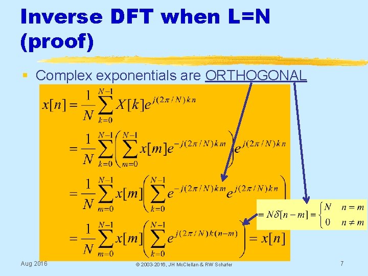 Inverse DFT when L=N (proof) § Complex exponentials are ORTHOGONAL Aug 2016 © 2003