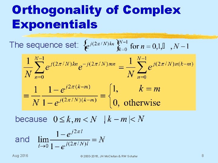 Orthogonality of Complex Exponentials The sequence set: because , and Aug 2016 © 2003