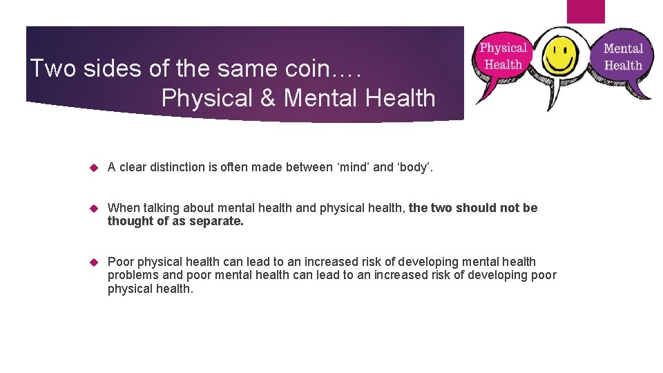 Two sides of the same coin…. Physical & Mental Health A clear distinction is