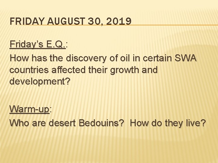 FRIDAY AUGUST 30, 2019 Friday’s E. Q. : E. Q. How has the discovery
